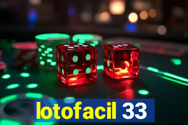 lotofacil 33